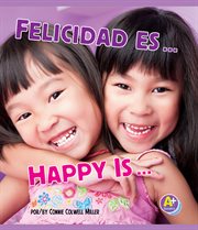 Felicidad es.../Happy Is... : Reconoce tus emociones/Know Your Emotions cover image