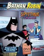 The spitting image : Batman and Robin use DNA analysis to crack the case cover image