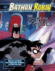 The prints of thieves : Batman and Robin use fingerprint analysis to crack the case cover image