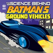 The science behind batman's ground vehicles cover image