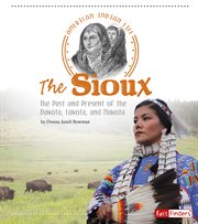 Sioux : the Past and Present of the Dakota, Lakota, and Nakota cover image