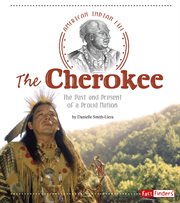 The Cherokee : the past and present of a proud nation cover image