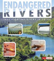 Endangered rivers : investigating rivers in crisis cover image