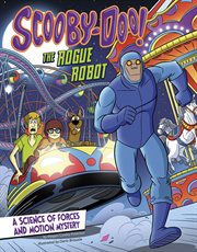 Scooby-Doo! a science of forces and motion mystery : the rogue robot cover image