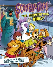 Scooby-Doo!, a science of chemical reactions mystery : the overreacting ghost cover image