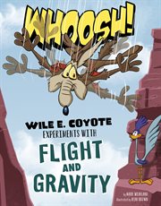 Whoosh! : Wile E. Coyote experiments with flight and gravity cover image