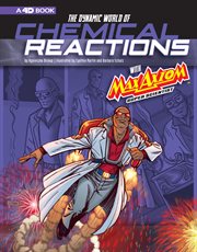 The dynamic world of chemical reactions with Max Axiom, super scientist : 4D, an augmented reading science experience cover image