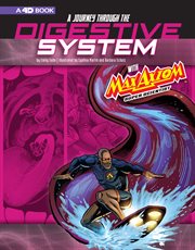 A journey through the digestive system with Max Axiom, super scientist : an augmented reading science experience cover image