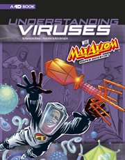 Understanding viruses with Max Axiom, super scientist : 4D an augmented reading science experience cover image
