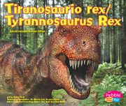 Tiranosaurio rex/Tyrannosaurus Rex : Dinosaurios y animales prehistoricos/Dinosaurs and Prehistoric Animals cover image