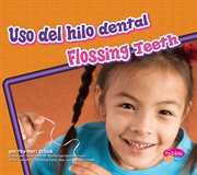 Uso del hilo dental/Flossing Teeth : Dientes sanos/Healthy Teeth cover image