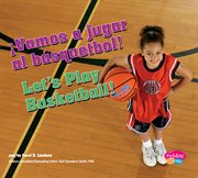 ¡Vamos a jugar al básquetbol!/Let's Play Basketball! cover image