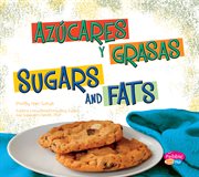 Azúcares y grasas/Sugars and Fats : ¿Qué hay en MiPlato?/What's On My Plate? cover image