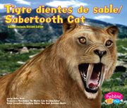 Tigre dientes de sable/Sabertooth Cat : Dinosaurios y animales prehistoricos/Dinosaurs and Prehistoric Animals cover image