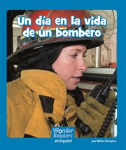 Un día en la vida de un bombero : Wonder Readers Spanish Emergent cover image