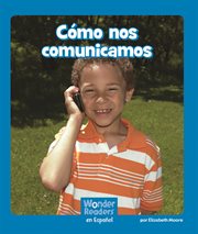 Cómo nos comunicamos : Wonder Readers Spanish Emergent cover image