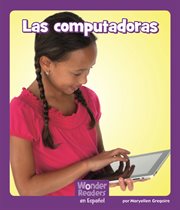 Las computadoras : Wonder Readers Spanish Fluent cover image