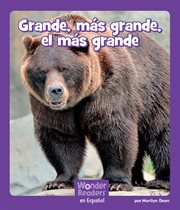 Grande, más grande, el más grande : Wonder Readers Spanish Fluent cover image
