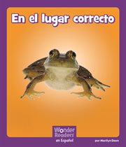 En el lugar correcto : Wonder Readers Spanish Fluent cover image