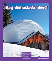 ¡Hay demasiada nieve! : Wonder Readers Spanish Fluent cover image