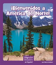 ¡Bienvenidos a América del Norte! : Wonder Readers Spanish Fluent cover image
