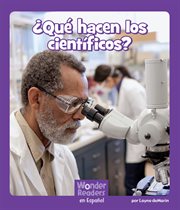 ¿Qué hacen los científicos? : Wonder Readers Spanish Fluent cover image
