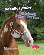 Caballos paint/American Paint Horses : Cabollos/Horses cover image