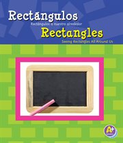 Rectángulos/Rectangles : Rectángulos a nuestro alrededor/Seeing Rectangles All Around Us cover image