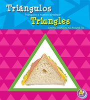 Triángulos/Triangles : Triángulos a nuestro alrededor/Seeing Triangles All Around Us cover image