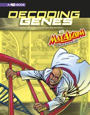 Decoding genes with Max Axiom, super scientist : 4D an augmented reading science experience cover image