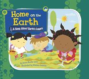 Home on the Earth : a song about Earth's layers cover image