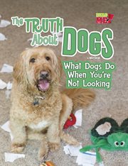 The truth about dogs : what dogs do when you're not looking cover image