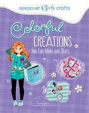 Colorful Creations You Can Make and Share cover image