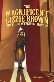 The magnificent Lizzie Brown and the mysterious phantom cover image