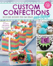 Custom confections : delicious desserts you can create and enjoy cover image
