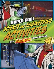 Super cool science and engineering activities with Max Axiom, super scientist cover image