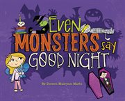 Even monsters say good night cover image