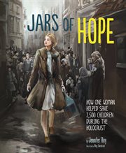 Jars of hope : how one woman helped save 2,500 children during the Holocaust cover image