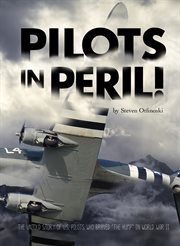 Pilots in peril! : the untold story of U.S. pilots who braved "The Hump" in World War II cover image