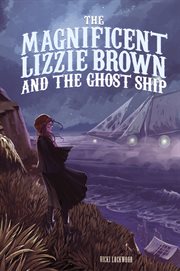 The magnificent Lizzie Brown and the ghost ship cover image