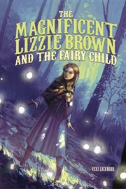 The magnificent Lizzie Brown and the fairy child cover image