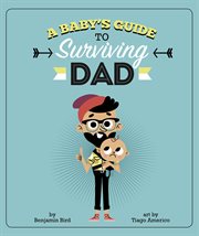 A baby's guide to surviving Dad cover image