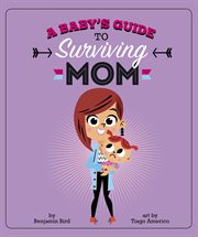 A baby's guide to surviving Mom cover image