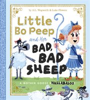 Little Bo Peep and her bad, bad sheep : a Mother Goose hullabaloo cover image
