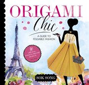 Origami chic : a guide to foldable fashion cover image