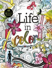 Life in color : a teen coloring book for bold, bright, messy works-in-progress cover image
