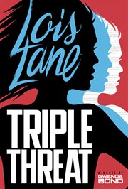Lois Lane : triple threat cover image