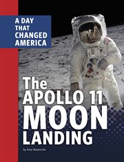 The Apollo 11 Moon Landing : A Day That Changed America cover image