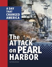 The Attack on Pearl Harbor : A Day That Changed America cover image
