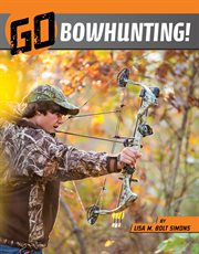 Go Bowhunting! : Wild Outdoors cover image